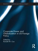 Corporate Power and Globalization in US Foreign Policy (eBook, ePUB)