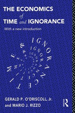 The Economics of Time and Ignorance (eBook, ePUB) - O'Driscoll Jnr, Gerald P; Rizzo, Mario J