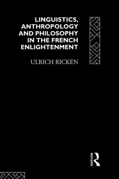 Linguistics, Anthropology and Philosophy in the French Enlightenment (eBook, ePUB) - Ricken, Ulrich