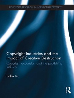 Copyright Industries and the Impact of Creative Destruction (eBook, PDF) - Liu, Jiabo