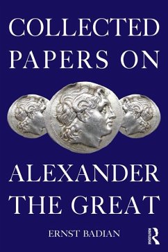 Collected Papers on Alexander the Great (eBook, PDF) - Badian, Ernst