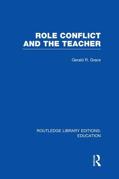 Role Conflict and the Teacher (RLE Edu N) (eBook, ePUB) - Grace, Gerald