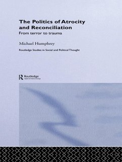 The Politics of Atrocity and Reconciliation (eBook, PDF) - Humphrey, Michael