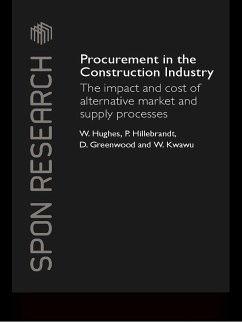 Procurement in the Construction Industry (eBook, ePUB) - Hughes, William; Hillebrandt, Patricia M.; Greenwood, David; Kwawu, Wisdom