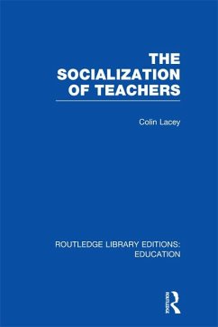 The Socialization of Teachers (RLE Edu N) (eBook, ePUB) - Lacey, Colin