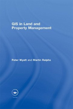 GIS in Land and Property Management (eBook, PDF) - Ralphs, Martin P.; Wyatt, Peter