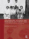 Colonialism, Violence and Muslims in Southeast Asia (eBook, ePUB)
