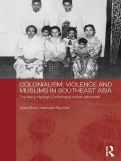 Colonialism, Violence and Muslims in Southeast Asia (eBook, ePUB) - Aljunied, Syed Muhd Khairudin