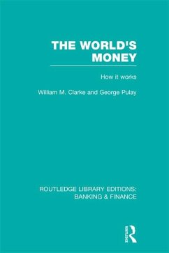 The World's Money (RLE: Banking & Finance) (eBook, ePUB) - Clarke, William. M.; Pulay, George