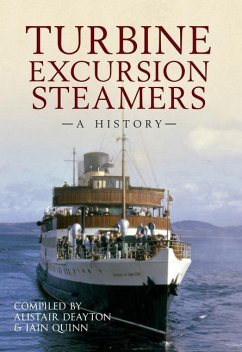 Turbine Excursion Steamers: A History - Deayton, Alistair; Quinn, Iain