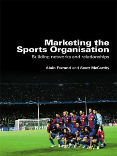 Marketing the Sports Organisation (eBook, ePUB) - Ferrand, Alain; Mccarthy, Scott