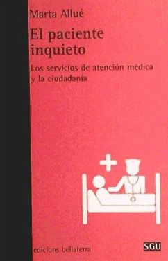 El paciente inquieto : los servicios de atención médica y la ciudadanía - Allué, Marta