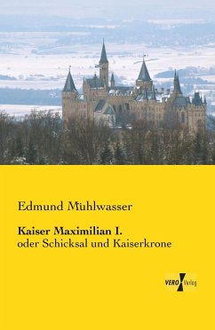 Kaiser Maximilian I. - Mühlwasser, Edmund