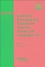 Innovative Processing and Synthesis of Ceramics, Glasses, and Composites VII (eBook, PDF)