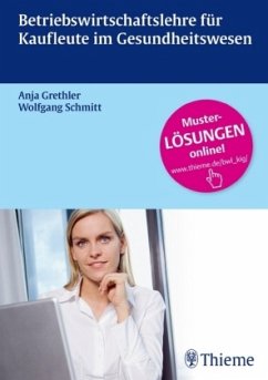 Betriebswirtschaftslehre für Kaufleute im Gesundheitswesen - Grethler, Anja;Schmitt, Wolfgang