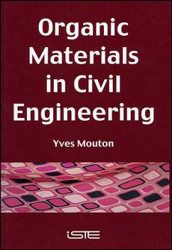 Organic Materials in Civil Engineering (eBook, ePUB) - Mouton, Yves