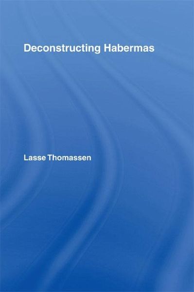 Deconstructing Habermas (eBook, ePUB) Deconstructing Habermas (eBook, ePUB)