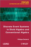 Discrete Event Systems in Dioid Algebra and Conventional Algebra (eBook, PDF)