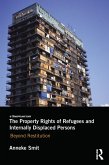 The Property Rights of Refugees and Internally Displaced Persons (eBook, PDF)