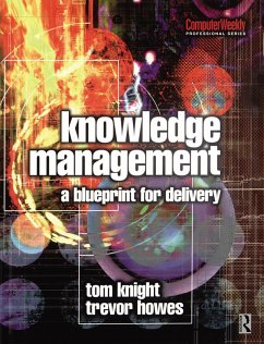 Knowledge Management - A Blueprint for Delivery (eBook, ePUB) - Knight, Tom; Howes, Trevor