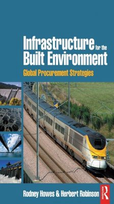 Infrastructure for the Built Environment: Global Procurement Strategies (eBook, ePUB) - Howes, Rodney; Robinson, Herbert
