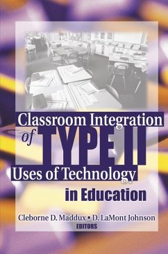Classroom Integration of Type II Uses of Technology in Education (eBook, PDF) - Maddux, Cleborne