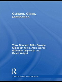 Culture, Class, Distinction (eBook, ePUB) - Bennett, Tony; Savage, Mike; Silva, Elizabeth Bortolaia; Warde, Alan; Gayo-Cal, Modesto; Wright, David