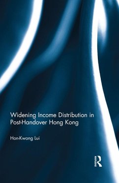 Widening Income Distribution in Post-Handover Hong Kong (eBook, PDF) - Lui, Hon-Kwong