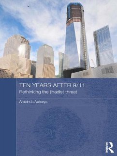 Ten Years After 9/11 - Rethinking the Jihadist Threat (eBook, PDF) - Acharya, Arabinda