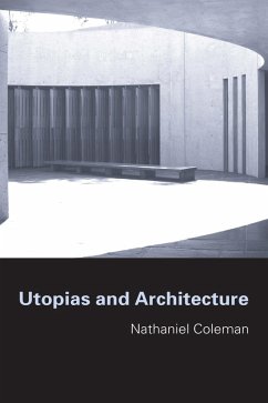 Utopias and Architecture (eBook, ePUB) - Coleman, Nathaniel
