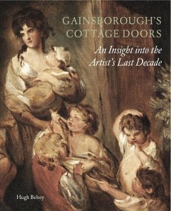 Gainsborough's Cottage Doors: An Insight Into the Artist's Last Decade - Belsey, Hugh