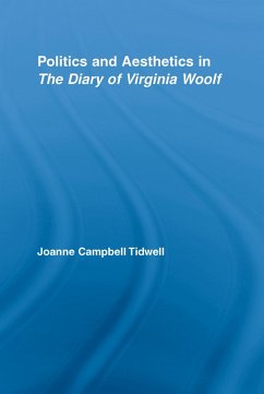 Politics and Aesthetics in The Diary of Virginia Woolf (eBook, ePUB) - Tidwell, Joanne