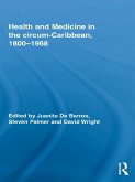 Health and Medicine in the circum-Caribbean, 1800-1968 (eBook, ePUB)