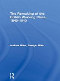 The Remaking of the British Working Class, 1840-1940 (eBook, ePUB)
