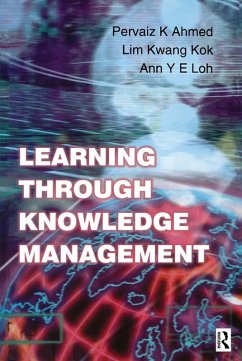 Learning Through Knowledge Management (eBook, ePUB) - Ahmed, Pervaiz K.; Lim, Kwang Kok; Loh, Ann Y E