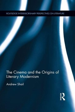 The Cinema and the Origins of Literary Modernism (eBook, ePUB) - Shail, Andrew