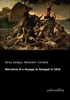 Narrative of a Voyage to Senegal in 1816 - Savigny, Henry;Corréard, Alexandre