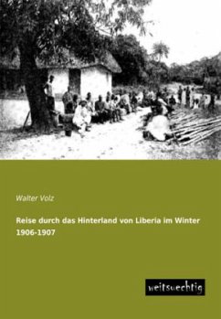 Reise durch das Hinterland von Liberia im Winter 1906-1907 - Volz, Walter