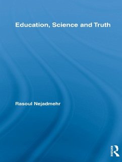 Education, Science and Truth (eBook, ePUB) - Nejadmehr, Rasoul