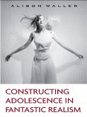 Constructing Adolescence in Fantastic Realism (eBook, ePUB)