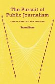 The Pursuit of Public Journalism (eBook, PDF) The Pursuit of Public Journalism (eBook, PDF)