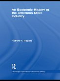 An Economic History of the American Steel Industry (eBook, ePUB)