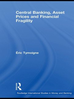 Central Banking, Asset Prices and Financial Fragility (eBook, ePUB) - Tymoigne, Éric