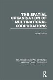 The Spatial Organisation of Multinational Corporations (RLE International Business) (eBook, PDF)
