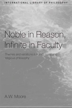 Noble in Reason, Infinite in Faculty (eBook, ePUB) - Moore, A. W.