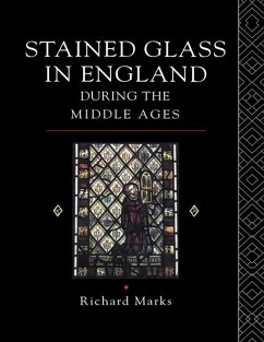 Stained Glass in England During the Middle Ages (eBook, PDF) - Marks, Richard