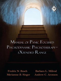 Manual of Panic Focused Psychodynamic Psychotherapy - eXtended Range (eBook, ePUB) - Busch, Fredric N.; Milrod, Barbara L.; Singer, Meriamne B.; Aronson, Andrew C.