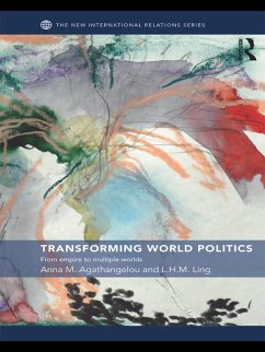 Transforming World Politics (eBook, ePUB) - Agathangelou, Anna M.; Ling, L. H. M.