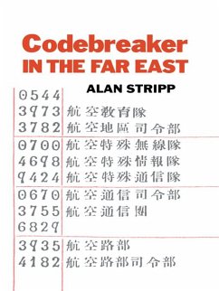 Codebreaker in the Far East (eBook, PDF) - Stripp, Alan