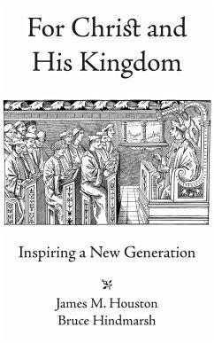 For Christ and His Kingdom - Houston, James M.; Hindmarsh, Bruce